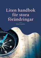 Liten handbok för stora förändringar: Din guide till personlig och professionell framgång (Swedish Edition) 9181142935 Book Cover