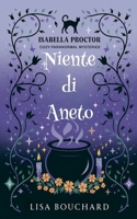 NIente di Aneto (I Misteri Cozy Di Isabella Proctor) (Italian Edition) B0GX561WLD Book Cover