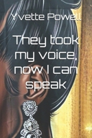 They took my voice, now I can speak B0GG8CMQQP Book Cover