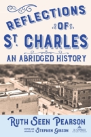 Reflections of St. Charles: An Abridged History 1706981457 Book Cover