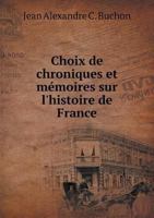 Choix de Chroniques Et Ma(c)Moires Relatifs A L'Histoire de France (A0/00d.1875) 5518999232 Book Cover