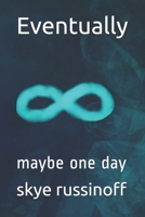 Eventually: maybe one day B0851LXTRG Book Cover