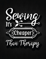 Sewing, it's cheaper than therapy: Recipe Notebook to Write In Favorite Recipes | Best Gift for your MOM | Cookbook For Writing Recipes | Recipes and ... Your Favorite for Women, Wife, Mom 8.5" x 11" 1696180031 Book Cover