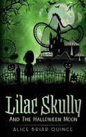 Lilac Skully and the Halloween Moon (The Supernatural Adventures of Lilac Skully) 1720156883 Book Cover