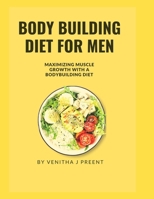 Body Building Diet for Men: Maximizing muscle growth with a bodybuilding diet B0BRDC3V2N Book Cover