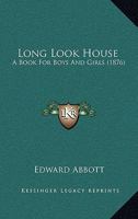 Long Look House: A Book For Boys And Girls 1120320194 Book Cover