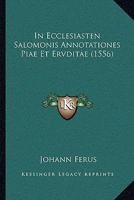 In Ecclesiasten Salomonis Annotationes Piae Et Ervditae (1556) 1104770989 Book Cover
