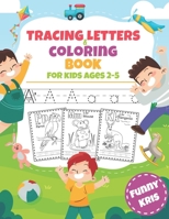 Tracing Letters & Coloring Book For Kids Ages 2-5: Fun Tracing Letters and Coloring Book for Preschool B08NZX1XYX Book Cover