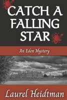 Catch A Falling Star (An Eden Mystery) 0692266437 Book Cover