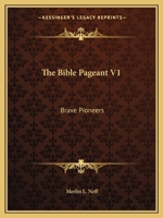 The Bible Pageant V1: Brave Pioneers B0007EO802 Book Cover