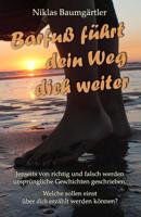 Barfuß führt dein Weg dich weiter: Jenseits von richtig und falsch werden ursprüngliche Geschichten geschrieben. Welche sollen einst über dich erzählt werden? (German Edition) 1726838536 Book Cover
