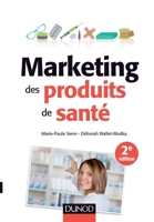 Marketing des produits de santé - 2e éd.: Stratégies d'accès au marché - Médicaments remboursalbes, selfcare, cosmétiques et aliments santé 2100708171 Book Cover