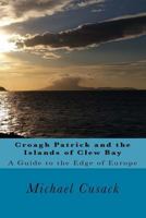 Croagh Patrick and the Islands of Clew Bay: A Guide to the Edge of Europe 153037846X Book Cover