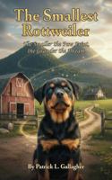 The Smallest Rottweiler: The Smaller the Paw Print, the Grander the Dream B0H8QVW3LX Book Cover