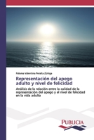 Representación del apego adulto y nivel de felicidad: Análisis de la relación entre la calidad de la representación del apego y el nivel de felicidad en la vida adulta 3639559657 Book Cover