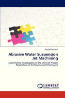 Abrasive Water Suspension Jet Machining 3846593532 Book Cover