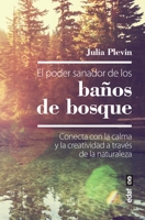 El poder sanador de los baños de bosque: Conecta con la calma y la creatividad a través de la naturaleza 8441440085 Book Cover