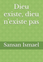 Dieu existe, dieu n'existe pas (French Edition) B0DWNCNMGV Book Cover