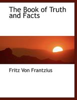 The Book of Truth and Facts 1140174843 Book Cover