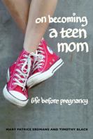 On Becoming a Teen Mom: Life before Pregnancy 0520283422 Book Cover