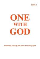 One With God: Awakening Through the Voice of the Holy Spirit - Book 4 0996578587 Book Cover