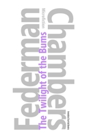 The Twilight of the Bums: Microfiction (The Raymond Federman Edition) B0HCPHBQW5 Book Cover