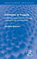 Principles of Tragedy: A Rational Examination of the Tragic Concept in Life and Literature 1032253037 Book Cover