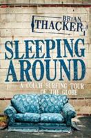 Sleeping Around: A Couch Surfing Tour of the Globe 1741752108 Book Cover