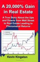 A 20,000% Gain in Real Estate: A True Story About the Ups And Downs from Wall Street to Real Estate Leading Up to Phenomenal Returns 1591137845 Book Cover