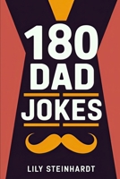 180 Dad Jokes: The Laughter Continues - Newly Revised & More Hilarious Than Ever! B0CV5N6QFP Book Cover