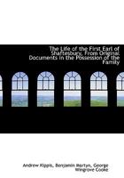 The Life of the First Earl of Shaftesbury, from Original Documents in the Possession of the Family 1377961370 Book Cover