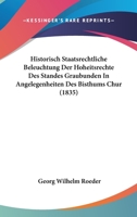 Historisch Staatsrechtliche Beleuchtung Der Hoheitsrechte Des Standes Graubunden In Angelegenheiten Des Bisthums Chur (1835) 1160121966 Book Cover