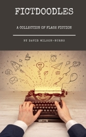 Fictdoodles: A Collection of Flash Fiction B0851KXKQN Book Cover