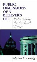 Public Dimensions of a Believer's Life: Rediscovering the Cardinal Virtues 074255015X Book Cover