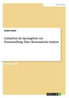 Leiharbeit als Sprungbrett zur Festanstellung: Eine ökonomische Analyse 3863414179 Book Cover