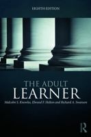 The Adult Learner, Sixth Edition: The Definitive Classic in Adult Education and Human Resource Development