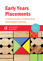 Early Years Placements: A Critical Guide to Outstanding Work-Based Learning 1909682659 Book Cover