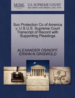 Sun Protection Co of America v. U S U.S. Supreme Court Transcript of Record with Supporting Pleadings 1270547062 Book Cover
