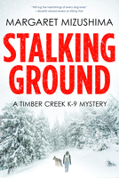 Stalking Ground: A Timber Creek K-9 Mystery 1629538345 Book Cover