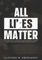 All Lies Matter: Why Everything You Know About Racism In America Is Wrong. Insights And Wisdom From America’s #1 Black Activist. B08R4953ZJ Book Cover