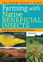 Farming with Native Beneficial Insects: Ecological Pest Control Solutions 1612122833 Book Cover