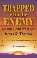 Trapped With the Enemy: Four Years a Civilian P.O.W. in Japan 1401044123 Book Cover