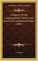 A History Of The Congregational Church And Society In Cumberland, Maine 1165253283 Book Cover