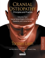 Cranial Osteopathy: Principles and Practice - Volume 2: Special Sense Organs, Orofacial Pain, Headache, and Cranial Nerves 1913426696 Book Cover
