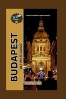 BUDAPEST ULTIMATE GUIDE: Visit the Enchanted Capital of Hungary (YOUR FULL-ON WORLD TOUR COMPANION SERIES) B0DR77JXVV Book Cover