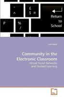 Community in the Electronic Classroom: Virtual Social Networks and Student Learning 3639227646 Book Cover