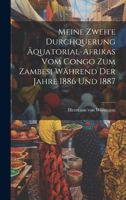 Meine zweite Durchquerung Äquatorial-Afrikas vom Congo zum Zambesi während der Jahre 1886 und 1887 (German Edition) 1019600861 Book Cover