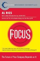 Focus: The Future of Your Company Depends on It (Collins Business Essentials) 0060799900 Book Cover