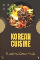 Korean Cuisine: Traditional Korean Meals: Seoul Food Korean Cookbook B09FSCJTY8 Book Cover