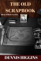 The Old Scrapbook: The Black & White Version 1534824758 Book Cover